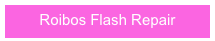 Roibos Flash Repair